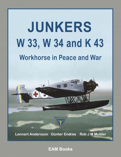 Junkers W 33, W 34 and K 43 - Workhorse in Peace and War