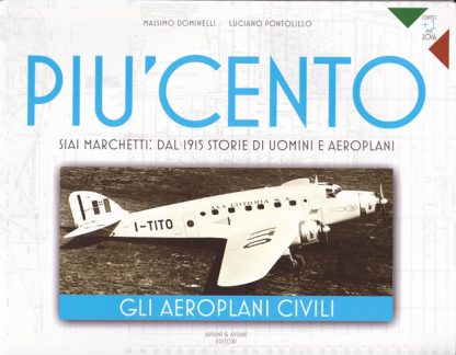 Piu'Cento: SIAI MARCHETTI: DAL 1915 STORIE DI UOMINI E AEROPLANI
