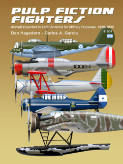 **Pulp Fiction Fighters - Military Aircraft Exported to Latin America, 1930-1939
