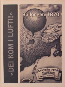 Ballongen 1870 - Dei kom i Luften (Halvor Kleppen)