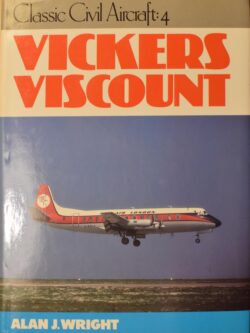 Vickers Viscount (Classic Civil Aircraft: 4, by Alan J Wright)
