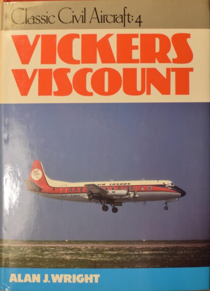 Vickers Viscount (Classic Civil Aircraft: 4, by Alan J Wright)