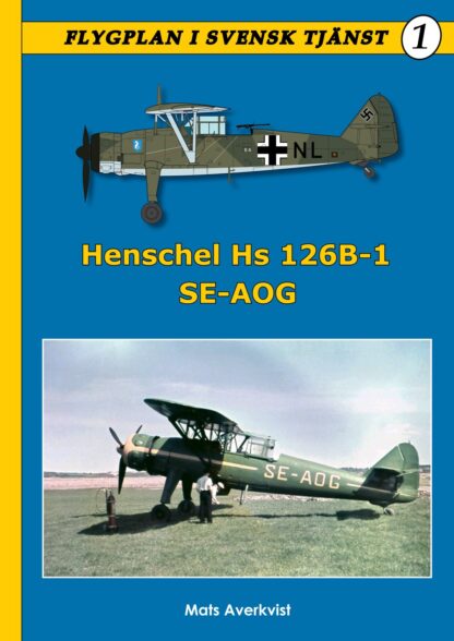 **Henschel Hs 126 B-1, SE-AOG (Flygplan i svensk tjänst, Vol. 1)