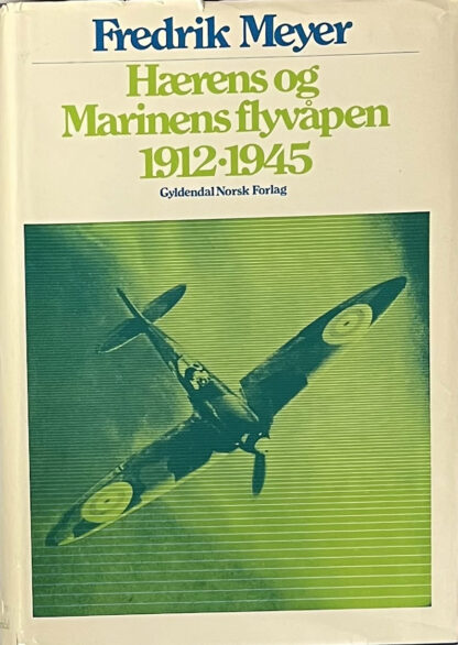 Hærens og Marinens Flyvåpen, 1912-1945 (Fredrik Meyer)