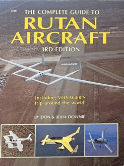 The Complete Guide to Rutan Aircraft (3rd edition, Don & Julia Downie)