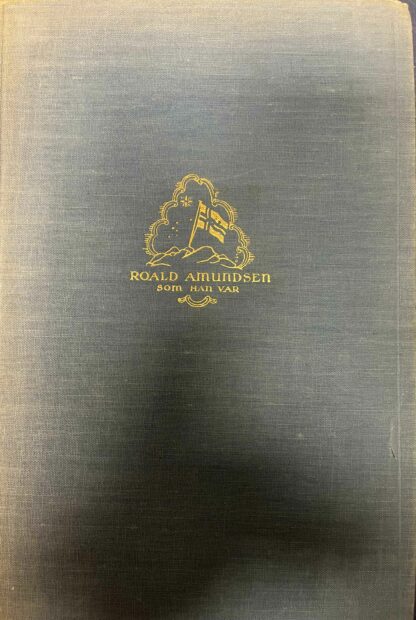 Roald Amundsen som han var