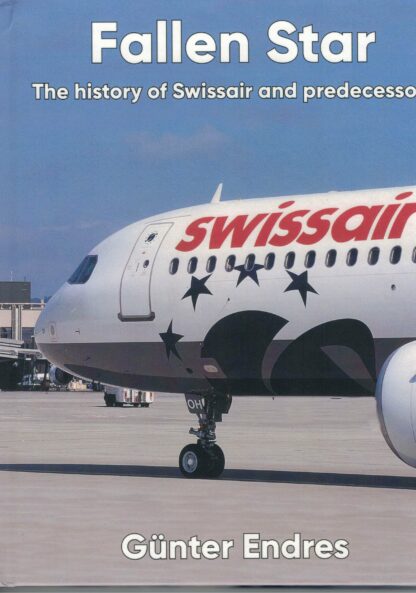 Fallen Star-The History of Swissair and Predecessors (Günter Endres) (RM)