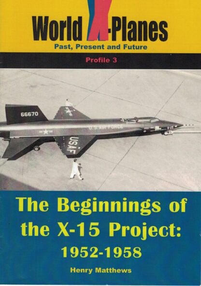 The Beginnings of the X-15 Project 1952-1958 (Henry Matthews) (RM)