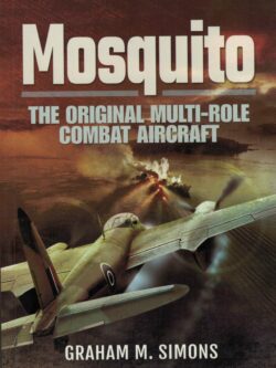 Mosquito-The Original Multi-Role Combat Aircraft (Graham M. Simons)  (RM)